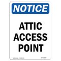 Signmission Safety Sign, OSHA Notice, 10" Height, Rigid Plastic, Attic Access Point Sign, Portrait OS-NS-P-710-V-10236